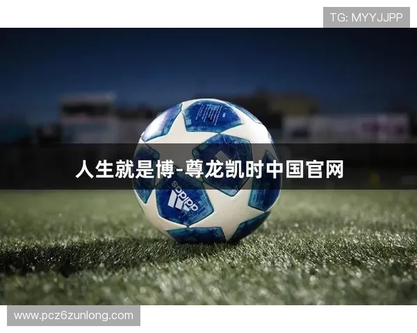 尊龙凯时中国人生:探索娱乐圈传奇人物的辉煌与挑战 尊龙凯时中国人生:探索娱乐圈传奇人物的辉煌与挑战